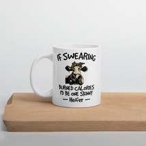 Funny Coffee Mug - If Swearing Burned Calories I&#39;d Be One Skinny Heifer ... - £13.98 GBP+