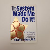 The System Made Me Do It: A Life Changing Approach to Office Politics Pa... - $5.00