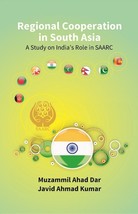 Regional Cooperation in South Asia: a Study On IndiaS Role in Saarc [Hardcover] - £20.39 GBP
