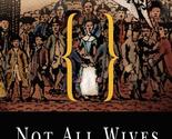 Not All Wives: Women of Colonial Philadelphia [Paperback] Wulf, Karin - $3.83