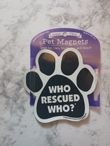 Dog Paw Shaped Car Magnet - Who Rescued Who? - Bumper Sticker Decal 5.5&quot;x5.5&quot; - £6.15 GBP