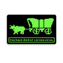 Oregon Trail You Have Died Of Corona Virus Sticker - $2.97