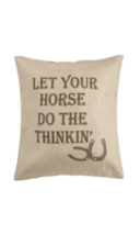 Cowgirl Kim &quot;Let Your Horse Do The Thinkin&#39;&quot; Pillow - £41.87 GBP