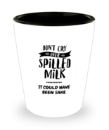 Don&#39;t Cry Over Spilled Milk - It Could Have Been Sake Shot Glass  - $17.71 CAD