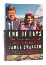 James L. Swanson End Of Days: The Assassination Of John F. Kennedy 1st Edition - £44.26 GBP