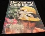 Decorating &amp; Craft Ideas Magazine June 1979 Snappy Straw Hats, Sculpt, S... - $10.00