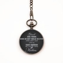 Motivational Christian Pocket Watch, Blessed are Those who do not Walk i... - $39.15