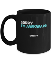 Coffee Mug Funny sorry I&#39;m awkward sarcasm  - £15.84 GBP