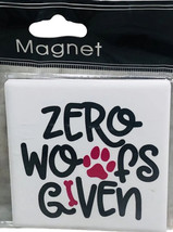 Square New-Refrigerator Ceramic Magnet. “Zero Woofs Given”. - £12.47 GBP