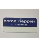 Bed Bath And Beyond Cosplay Name tag - &quot;home, happier&quot; slogan, Used - $10.90 CAD