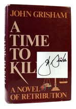 John Grisham A TIME TO KILL SIGNED A Novel of Retribution 1st Edition 1st Printi - £6,120.54 GBP