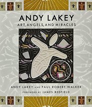 Andy Lakey: Art, Angels, and Miracles by Andy Lakey, Paul Robert Walker Foreward - £5.46 GBP