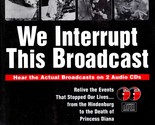 We Interrupt This Broadcast: Relive the Events That Stopped Our Lives (w... - £9.05 GBP