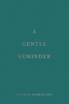 A Gentle Reminder by Bianca Sparacino (English, Paperback) Brand New Book - $8.06