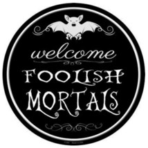 Halloween Welcome Foolish Mortals Metal Circle Sign 12&quot; Wall Decor - DS - £19.14 GBP