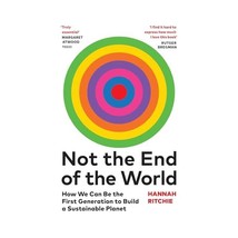 Not the End of the World: How We Can Be the First Generation to Build a Sustaina - $51.00