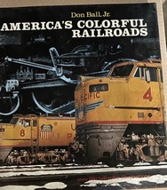 America&#39;s Colorful Railroads Don Ball Jr History - £10.09 GBP