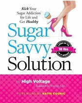 Sugar Savvy Solution - Kick Sugar Addiction and Get Healthy Paperback - £3.16 GBP