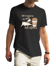 all i need is my pug and coffee Unisex Black T-Shirt - £18.66 GBP+