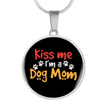 Kiss Me I&#39;m a Dog Mom Circle Necklace Stainless Steel or 18k Gold 18-22&quot; - £38.23 GBP+