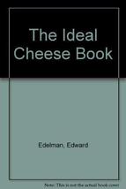 The Ideal Cheese Book Edelman, Edward and Grodnick, Susan - £7.52 GBP