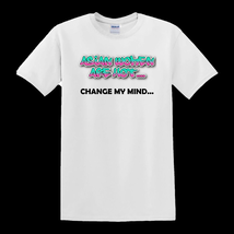 Asian Women Are Hot - Change My Mind - T-Shirt - $14.00