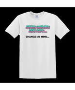 Asian Women Are Hot - Change My Mind - T-Shirt - $14.00