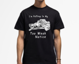 I'm Putting In My Too Weak Notice Shirt Classic Crew Neck T-Shirt - $22.99