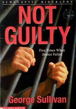 Not Guilty: Five Times When Justice Failed by George Sullivan / 1997 Scholastic - £0.90 GBP
