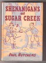 SHENANIGANS AT SUGAR CREEK   Ex++ Paul Hutchens  W/DJ  1ST EDITION 1947 - $40.37