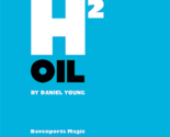 H2Oil by Daniel Young - Trick - $31.63