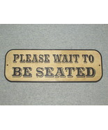 Rustic Style PLEASE WAIT TO BE SEATED Wood Sign - $18.95
