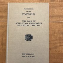 Proceedings Symposium the Role of Solid State Phenomena in Electrical Circuits - £14.15 GBP