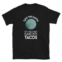 Save Earth   Only Planet With Tacos Fun Food Earth Day T-shirt - £15.98 GBP