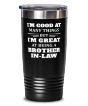 Black Tumbler for Brother-in-law - I&#39;m Good At Many Things But I&#39;m Great At  - £19.50 GBP