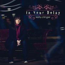 In Your Delay [Audio CD] Clinger, Kelly - £11.79 GBP