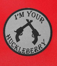 I&#39;m Your Huckleberry Two Six Guns Iron On Sew On Round Embroidered Patch 3&quot;x 3&quot; - £4.38 GBP
