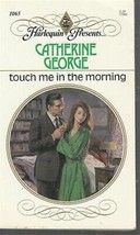 George, Catherine - Touch Me In The Morning - Harlequin Presents - # 1065 - £2.19 GBP