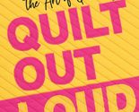 Quilt Out Loud: Activism, Language &amp; the Art of Quilting [Paperback] Kna... - $8.55
