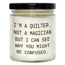 I&#39;m A Quilter Gifts for Mother&#39;s Day - 9oz Vanilla Soy Candle Not A Magician But - $24.45