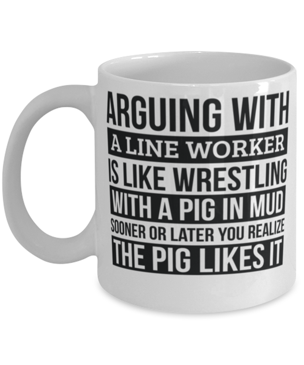 Line worker Mug, Like Arguing With A Pig in Mud Line worker Gifts Funny Saying