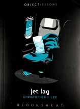 Jet Lag (Object Lessons) by Christopher J. Lee / 2017 Paperback Social S... - $2.27