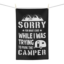Sorry for What I Said Camper Parking Humorous Tea Towel - $18.54