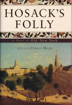 Hosack&#39;s Folly A Novel of Old New York by Gillen D&#39;Arcy Wood 2005 Hardcover - $10.39