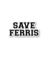 Save Ferris Sticker Funny Quotes Stickers - Laptop Stickers - 2.5 Inches... - £10.35 GBP