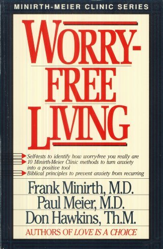 Worry-Free Living Minirth, Frank; Meier, Paul and Hawkins, Don - $11.99