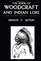 The Book of Woodcraft and Indian Lore [Hardcover] Seton - £107.50 GBP