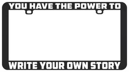 You Have The Power To Write Your Own Story Inspiration Faith License Plate Frame - £5.42 GBP