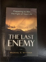 The Last Enemy: Preparing to Win the Fight of Your Life [Paperback] Wittmer, Mic - £3.03 GBP