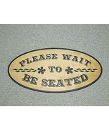 Oval Rustic Wood PLEASE WAIT TO BE SEATED Wood Sign - $22.95